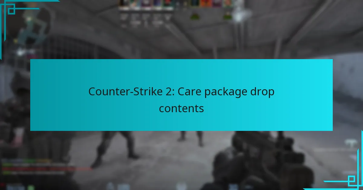 Counter-Strike 2: Care package drop contents