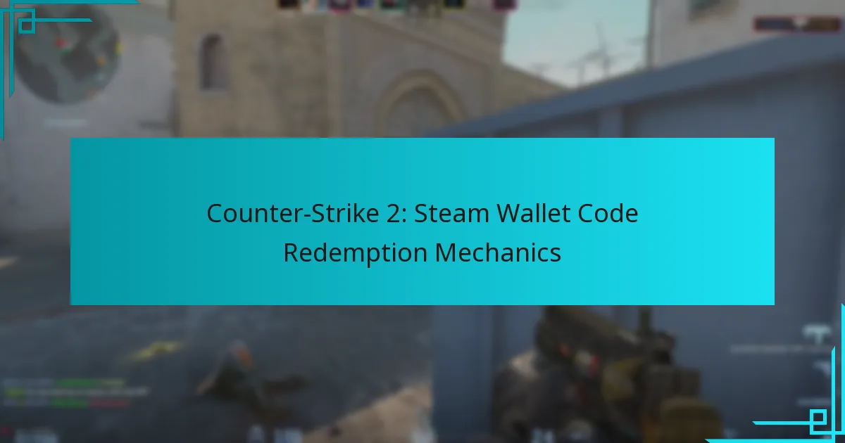 Counter-Strike 2: Steam Wallet Code Redemption Mechanics