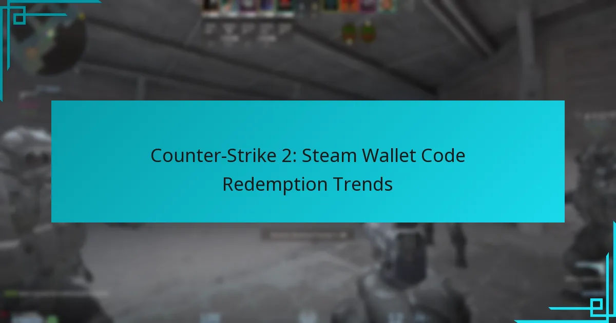 Counter-Strike 2: Steam Wallet Code Redemption Trends
