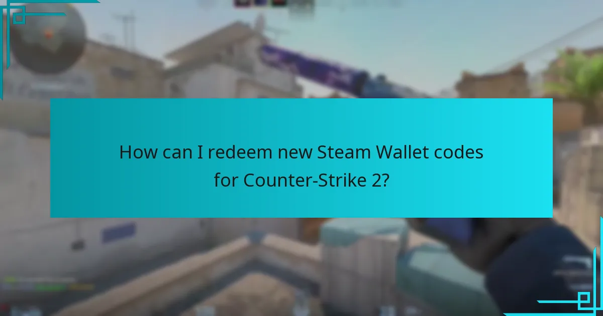 How can I redeem new Steam Wallet codes for Counter-Strike 2?