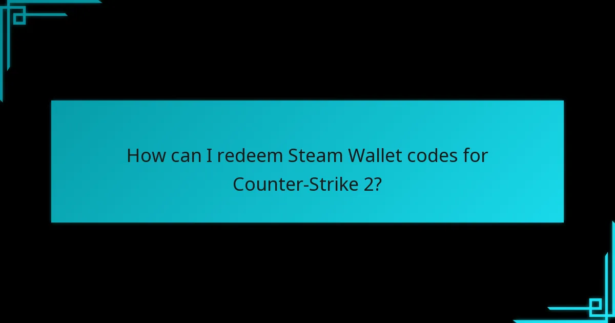 How can I redeem Steam Wallet codes for Counter-Strike 2?