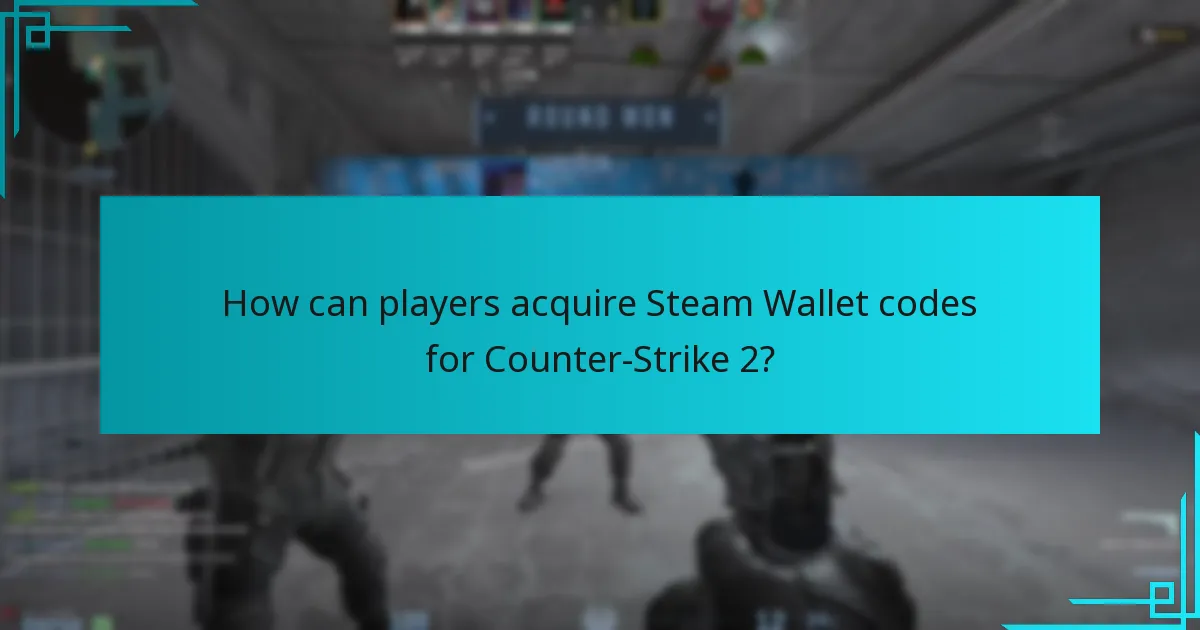 How can players acquire Steam Wallet codes for Counter-Strike 2?