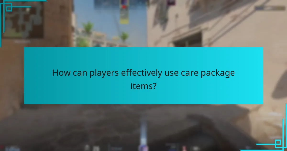 How can players effectively use care package items?