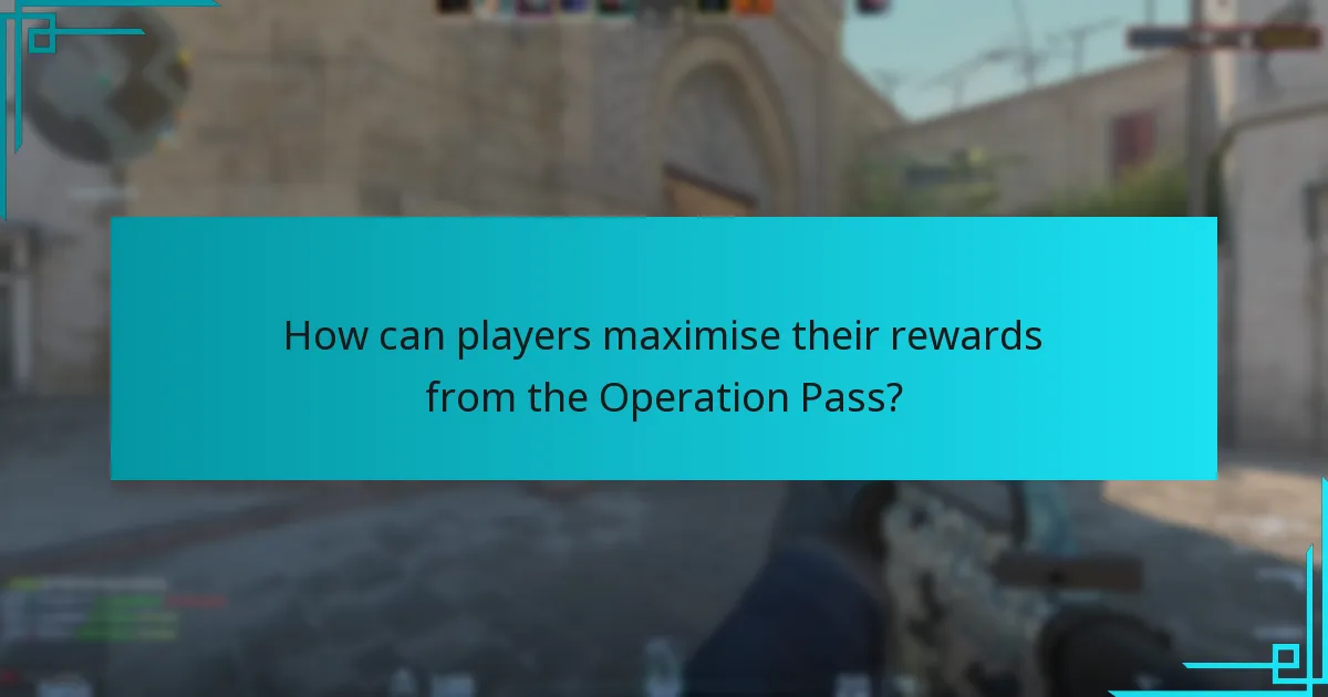How can players maximise their rewards from the Operation Pass?