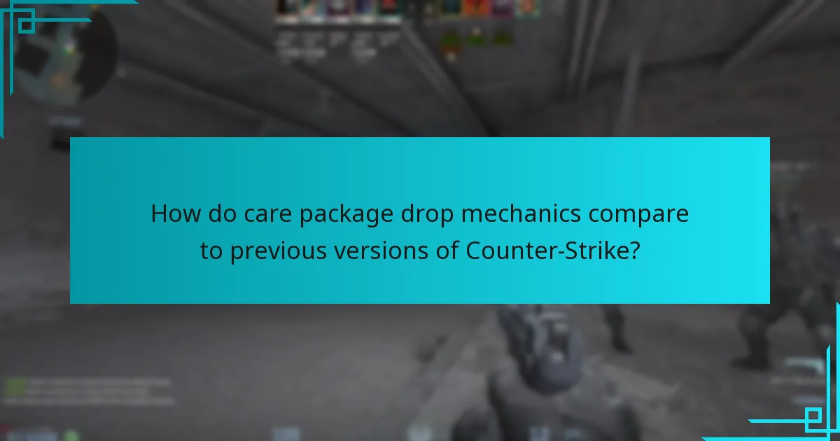 How do care package drop mechanics compare to previous versions of Counter-Strike?