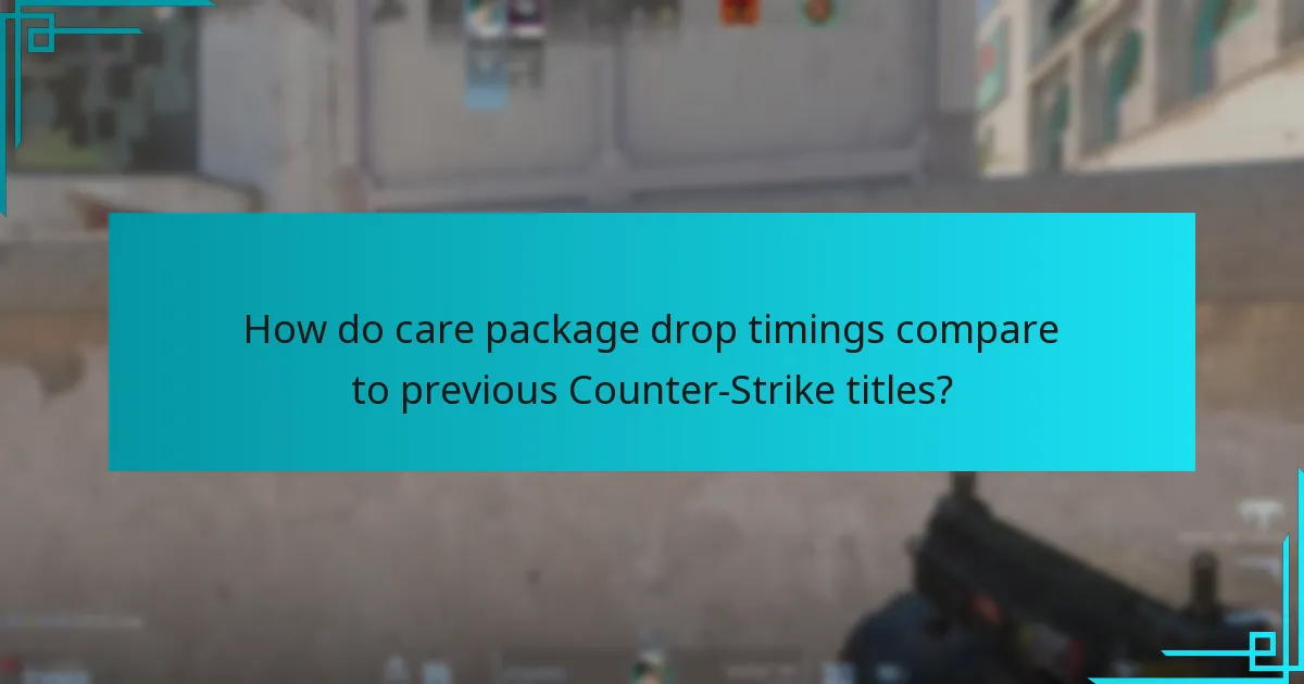 How do care package drop timings compare to previous Counter-Strike titles?