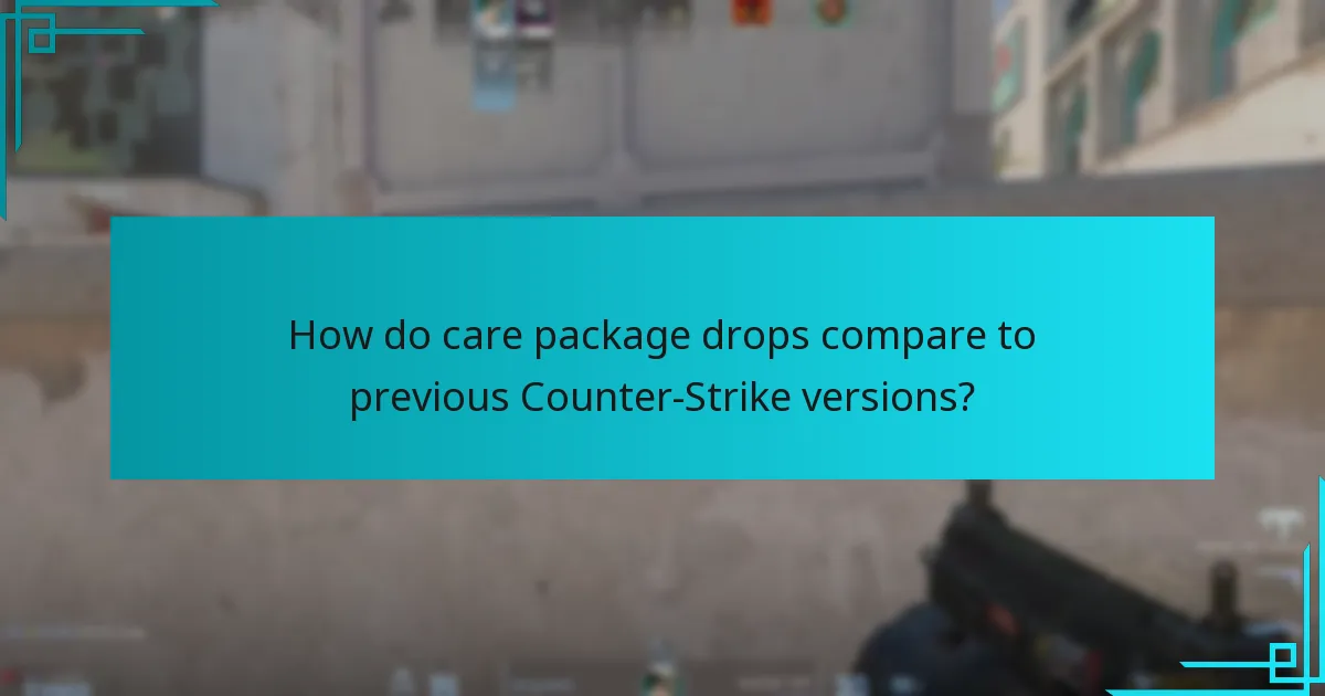 How do care package drops compare to previous Counter-Strike versions?