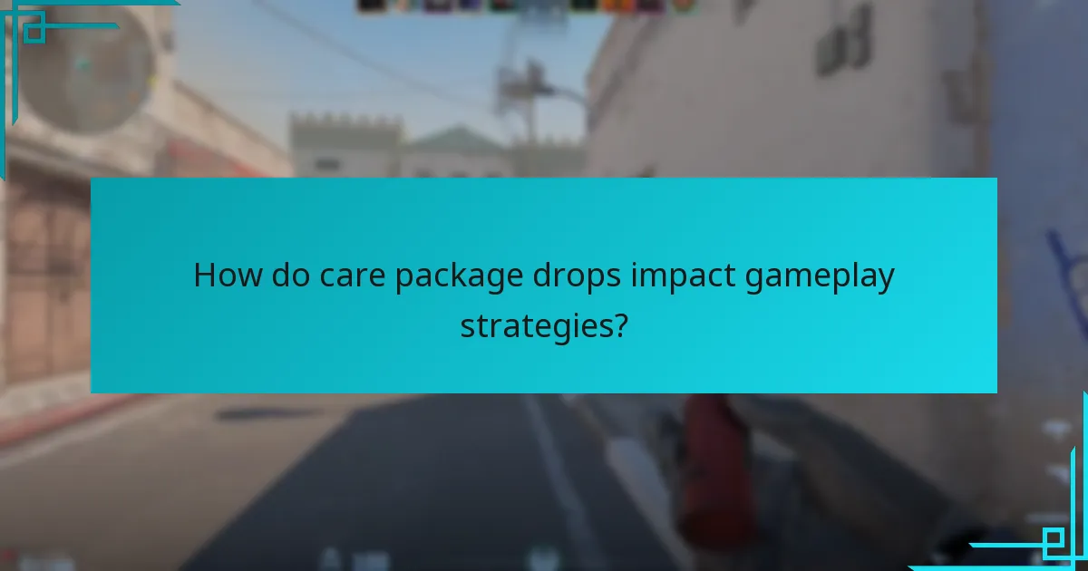 How do care package drops impact gameplay strategies?