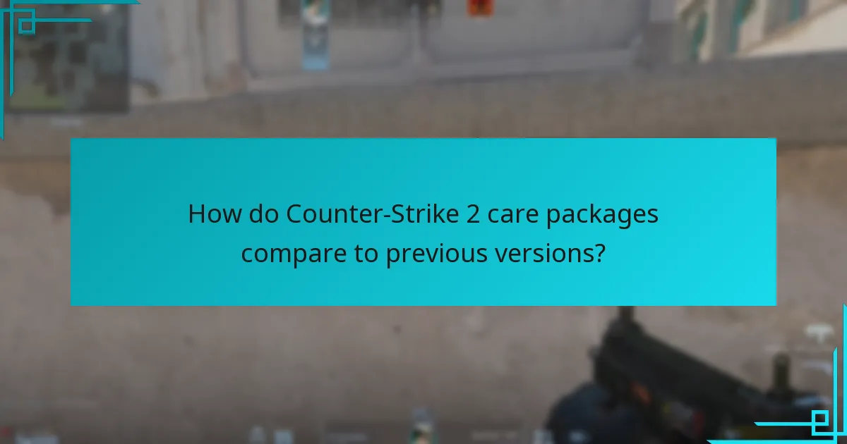 What are the recent updates to care package contents?
