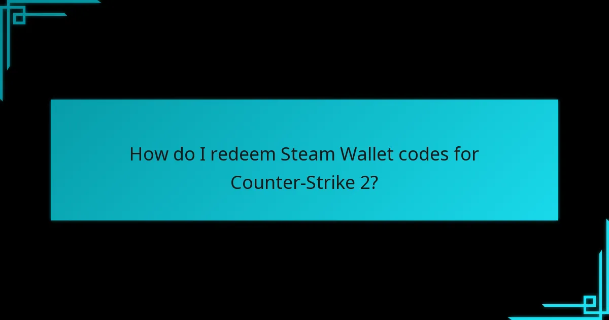 How do I redeem Steam Wallet codes for Counter-Strike 2?