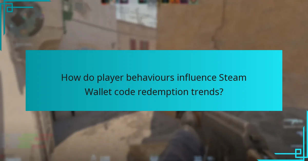 How do player behaviours influence Steam Wallet code redemption trends?