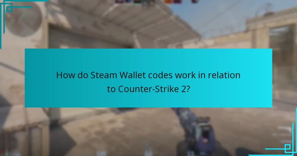 How do Steam Wallet codes work in relation to Counter-Strike 2?