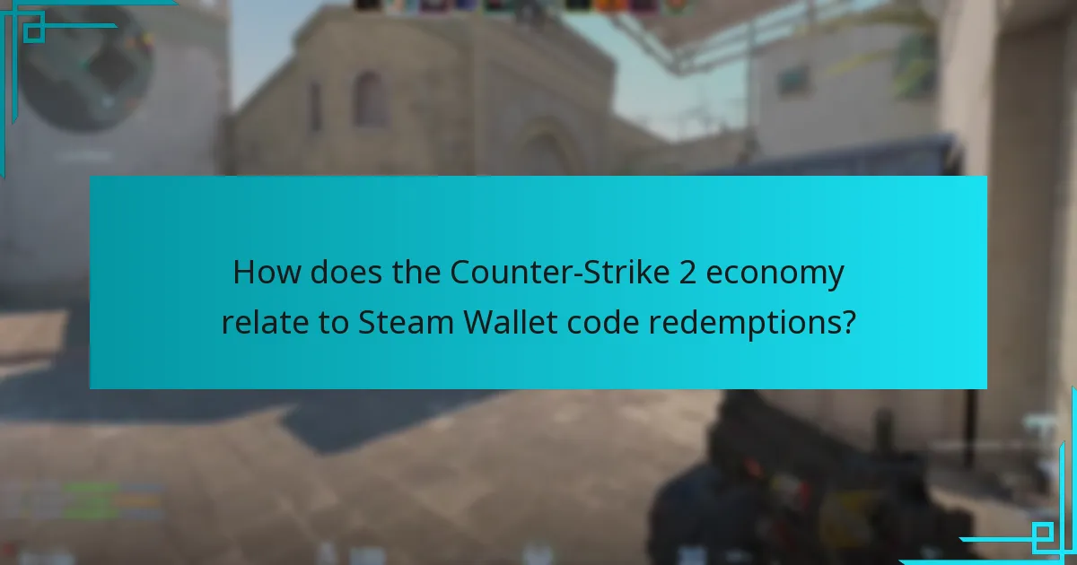 How does the Counter-Strike 2 economy relate to Steam Wallet code redemptions?