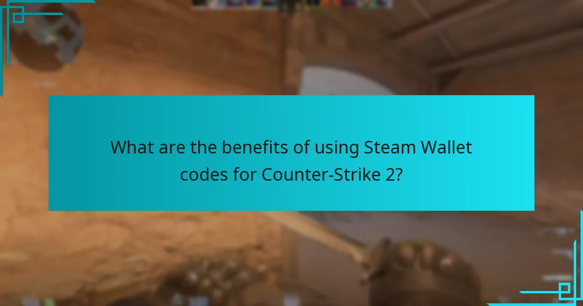 What are the benefits of using Steam Wallet codes for Counter-Strike 2?