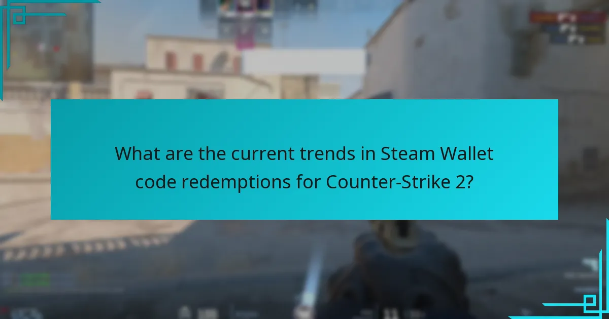 How do player behaviours influence Steam Wallet code redemption trends?