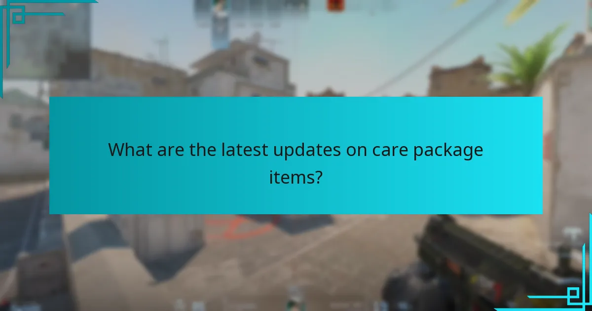 What are the latest updates on care package items?