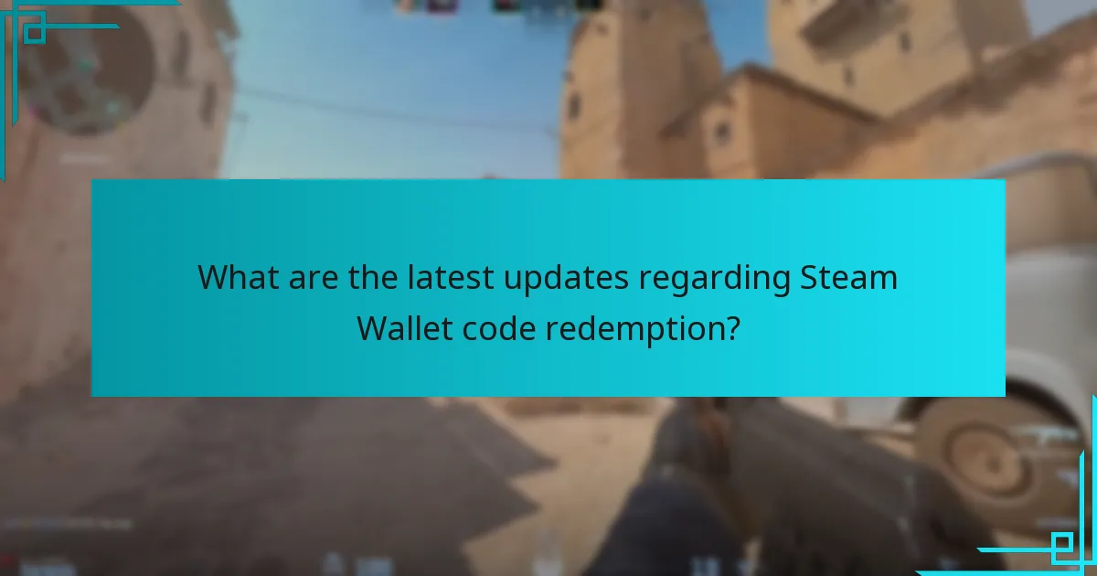 What are the latest updates regarding Steam Wallet code redemption?