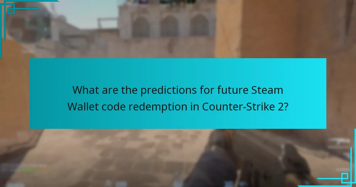 What are the predictions for future Steam Wallet code redemption in Counter-Strike 2?