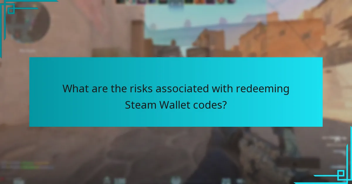 What are the risks associated with redeeming Steam Wallet codes?
