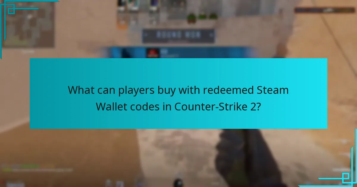 What can players buy with redeemed Steam Wallet codes in Counter-Strike 2?
