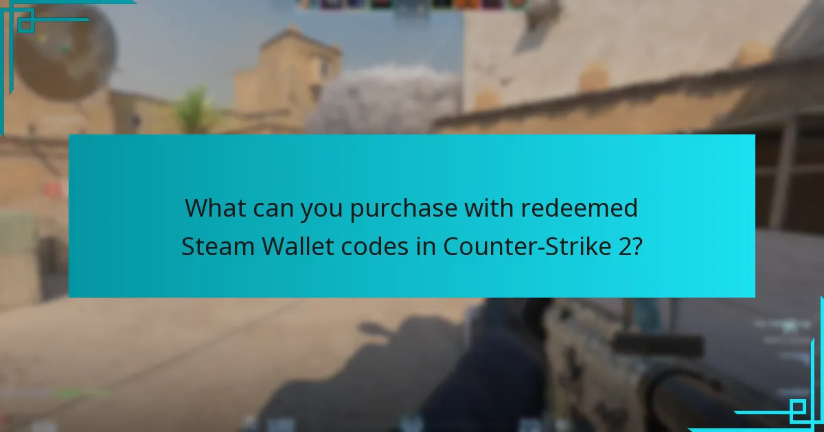 What can you purchase with redeemed Steam Wallet codes in Counter-Strike 2?