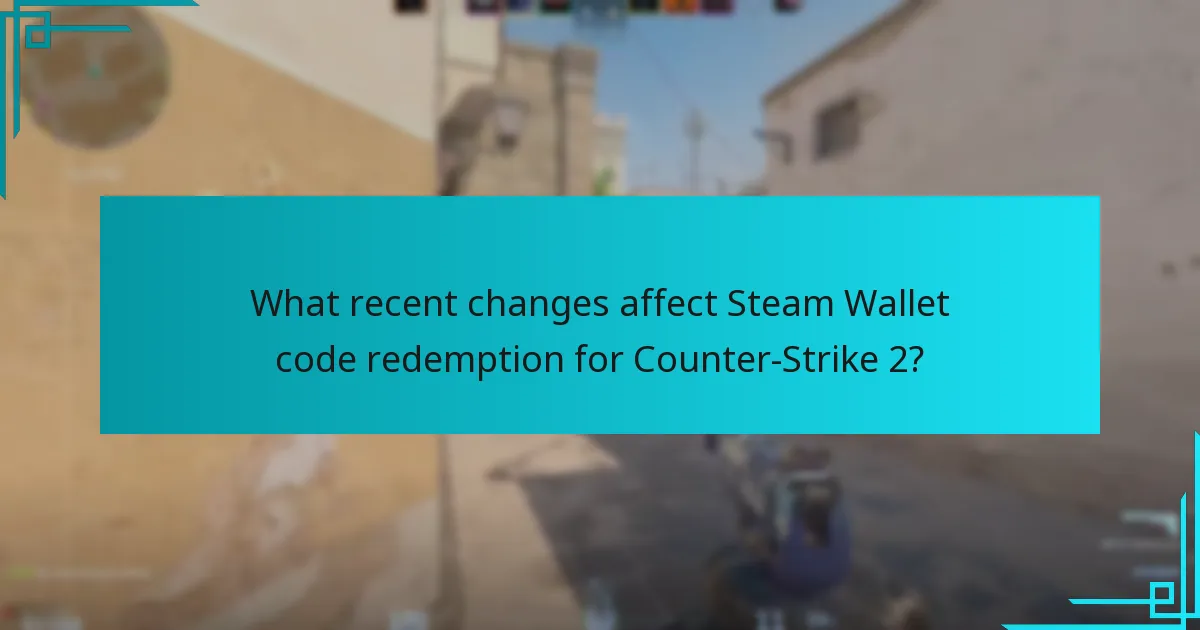 What recent changes affect Steam Wallet code redemption for Counter-Strike 2?