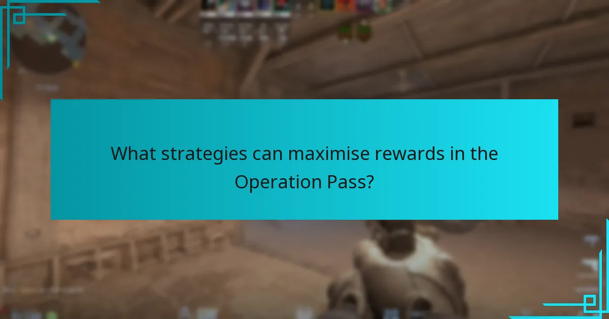 What strategies can maximise rewards in the Operation Pass?