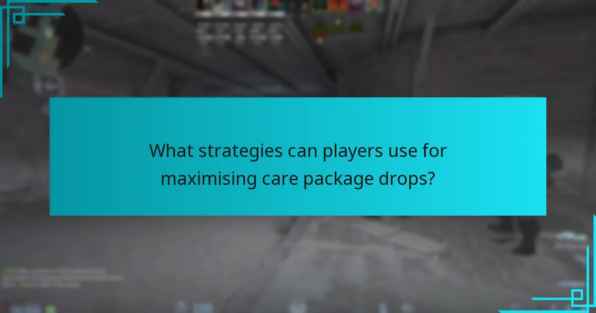 What strategies can players use for maximising care package drops?