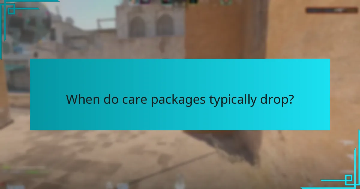 When do care packages typically drop?