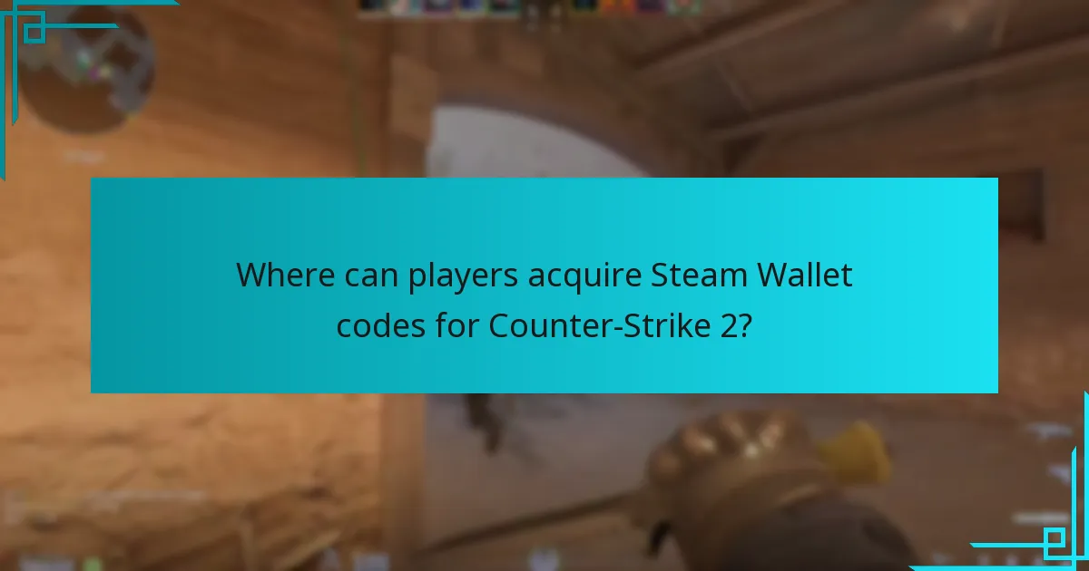 Where can players acquire Steam Wallet codes for Counter-Strike 2?