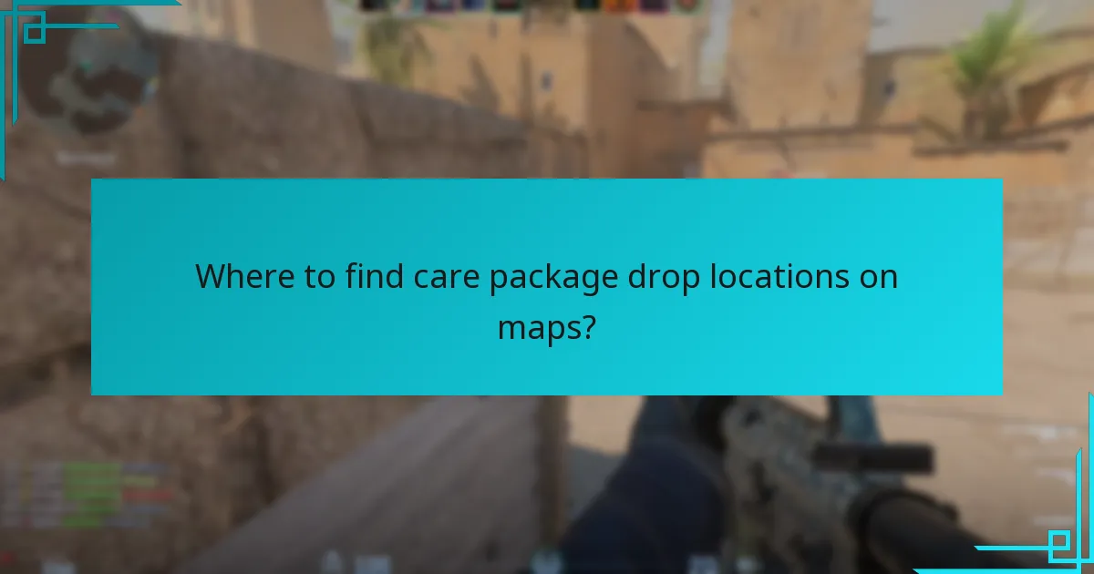 Where to find care package drop locations on maps?