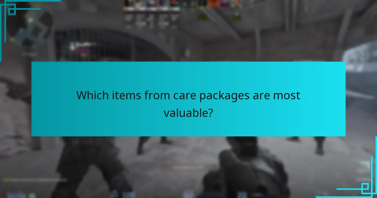 Which items from care packages are most valuable?